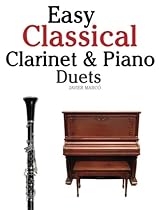 Easy Classical Clarinet & Piano Duets: Featuring music of Vivaldi, Mozart, Handel and other composers Easy Classical Clarinet & Piano Duets: Featuring music of Vivaldi, Mozart, Handel and other composers