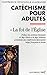 Catéchisme pour adultes : La Foi de l'Eglise by 