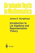 Introduction to Lie Algebras and Representation Theory (Graduate Texts in Mathematics)