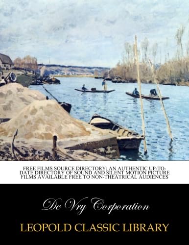 Free films source directory; an authentic up-to-date directory of sound and silent motion picture films available free to non-theatrical audiences