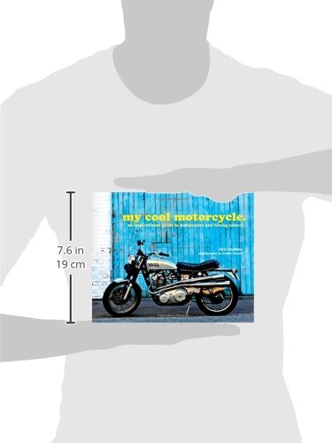 My Cool Motorcycle: An Inspirational Guide to Motorcycles and Biking Culture