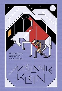 Livro Narrativa da análise de uma criança: O procedimento da psicanálise de crianças tal como observado no tratamento de um menino de dez anos