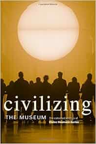 Amazon Com Civilizing The Museum The Collected Writings