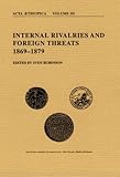 Internal Rivalries and Foreign Threats, 1869-1879 Vol. III, , 0765807289