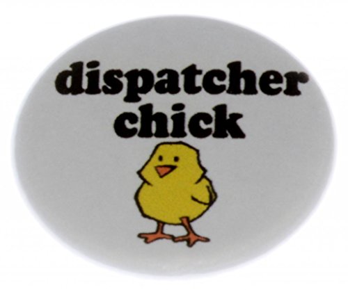 A&T Designs Unisex - Dispatcher Chick 1.25" Pinback Button Pin Girly Girl Pride