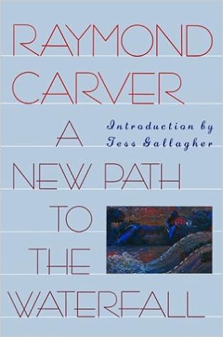 A New Path to the Waterfall: Poems : Carver, Raymond: Amazon.es: Libros