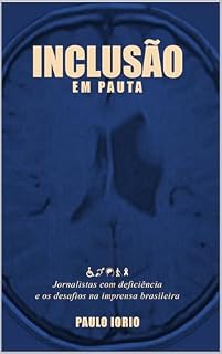 Livro Inclusão em pauta: jornalistas com deficiência e os desafios na imprensa brasileira