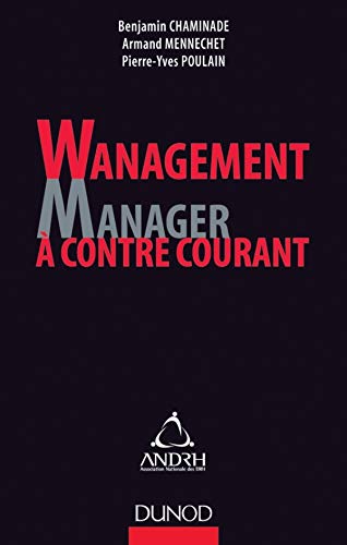 Wanagement : Manager à contre-courant (Stratégies et management) (French Edition) by Benjamin Chaminade, Armand Mennechet, Pierre-Yves Poulain