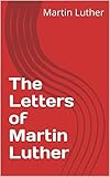 The Letters of Martin Luther (The Great Library Book 17) by Martin Luther, MARGARET CURRIE