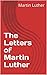 The Letters of Martin Luther (The Great Library Book 17) by Martin Luther, MARGARET CURRIE