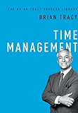 Time Management (The Brian Tracy Success Library)