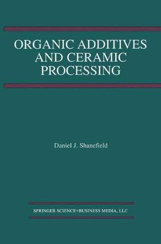 Organic Additives and Ceramic Processing: With Applications in Powder Metallurgy, Ink, and Paint