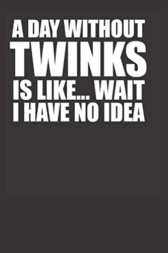 Twink 120 Page Notebook Lined Journal for Funny Gay Men who Love Twinks