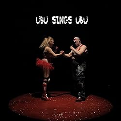 Ubu Sings Ubu