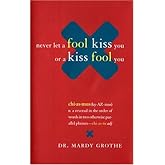 Never Let a Fool Kiss You or a Kiss Fool You : Chiasmus and a World of Quotations That Say What They Mean and Mean What They 