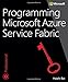 Programming Microsoft Azure Service Fabric