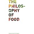 The Philosophy of Food (Volume 39) (California Studies in Food and Culture)