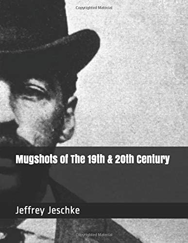 Mugshots of The 19th & 20th Century