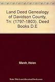 Front cover for the book Land Deed Genealogy of Davidson County, Tn: (1797-1803), Deed Books D.E by Helen Marsh