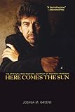 Here Comes the Sun: The Spiritual and Musical Journey of George Harrison by Joshua M. Greene