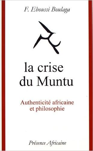 La Crise Du Muntu Authenticite Africaine Et Philosophie Essai French Edition Eboussi Boulaga F 9782708703384 Amazon Com Books