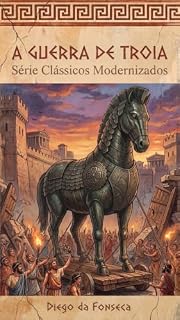 Livro A Guerra de Troia : A História Completa (Série Clássicos Modernizados)