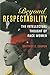 Beyond Respectability: The Intellectual Thought of Race Women (Women, Gender, and Sexuality in American History) primary