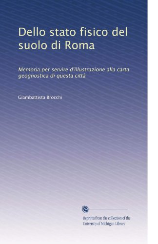 Dello stato fisico del suolo di Roma: Memoria per servire d'illustrazione alla carta geognostica di questa cittÃ  (Italian Edition)