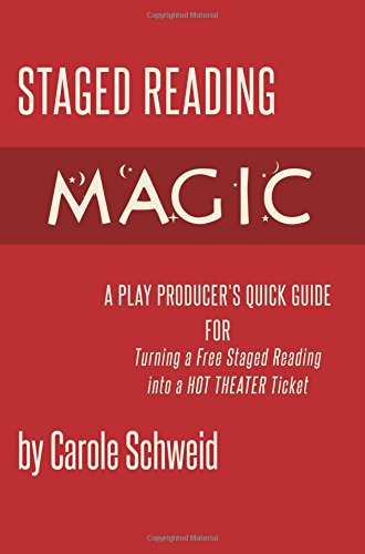 Staged Reading Magic, A Play Producer's Quick Guide