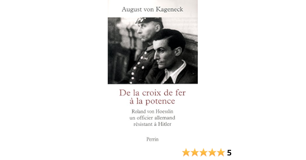 De La Croix De Fer A La Potence Roland Von Hoesslin Officier Allemand Sous Hitler French Edition Kageneck August Von 9782262019426 Amazon Com Books