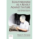 Egalitarianism as a Revolt Against Nature and Other Essays