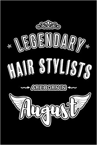 Legendary Hair Stylists Are Born In August Blank Lined Hair