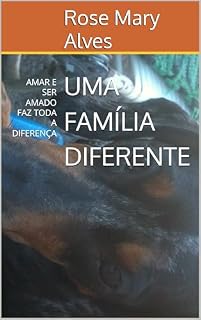 Livro UMA FAMÍLIA DIFERENTE: AMAR E SER AMADO FAZ TODA A DIFERENÇA (Os Dauschund)