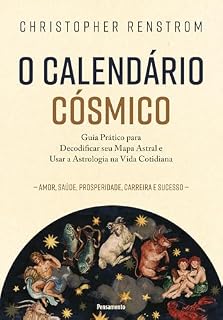 Livro O calendário cósmico: Guia prático para decodificar seu mapa astral e usar a astrologia na vida cotidiana