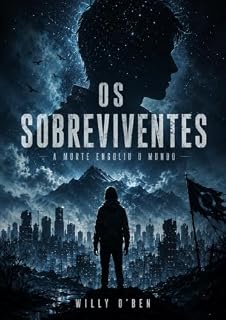 Livro OS SOBREVIVENTES: A Morte Engoliu o Mundo
