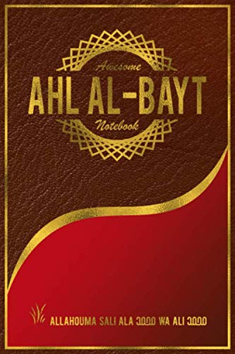 Awesome Ahl Al-Bayt Notebook: Blank Lined Ahl Al-Bayt Notebook ( Journal 120 Pages, Size 6” X 9” )