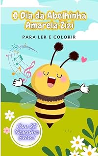 Livro O Dia da Abelhinha Amarela Zizi: Para Ler e Colorir