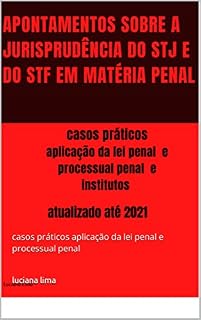 Livro apontamentos sobre a jurisprudencia do STJ e STF em matéria penal : casos práticos aplicação da lei penal e processual penal