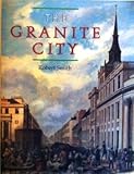 The Granite City : A History of Aberdeen, Smith, Robert, 0859762777