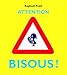 Attention bisous ! - Raphaël Fejtö