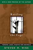 Rattling The Cage: Toward Legal Rights For Animals