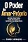Livro O Poder do Amor-Próprio: Aprenda a impor limites, confie em si mesmo e transforme o seu diálogo interno