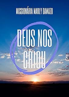 Livro DEUS NOS CRIOU: Marly Damazo