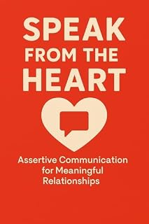 Livro Speak from the Heart: Assertive Communication for Meaningful Relationships