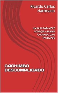 Livro CACHIMBO DESCOMPLICADO: UM GUIA PARA VOCÊ COMEÇAR A FUMAR CACHIMBO COM FACILIDADE