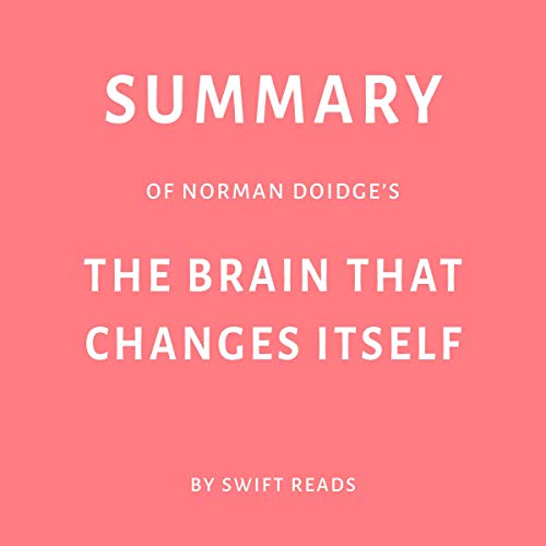 Best Summary of Norman Doidge's The Brain That Changes Itself [K.I.N.D.L.E]