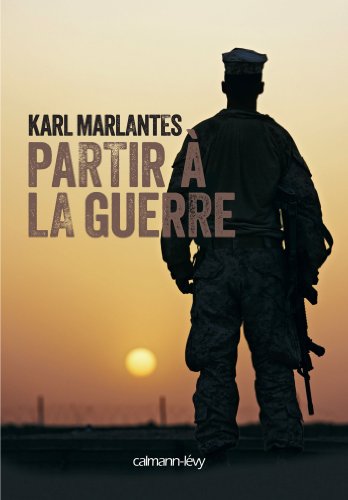 Partir a la guerre (French Edition) by Karl Marlantes