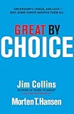 Great by Choice: Uncertainty, Chaos and Luck - Why Some Thrive Despite Them All