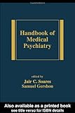 Handbook of Medical Psychiatry, Soares, Jair and Gershon, Samuel, 0824708350
