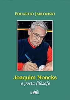 Livro Joaquim Moncks: O poeta filósofo